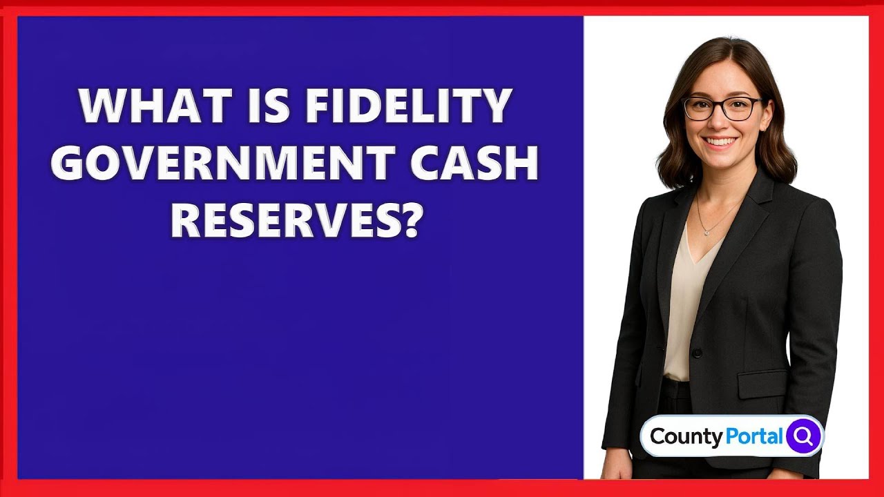 What Is Fidelity Government Cash Reserves?