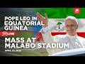 LIVE | Pope Leo XIV in Equatorial Guinea | Holy Mass at Malabo Stadium | April 23, 2026