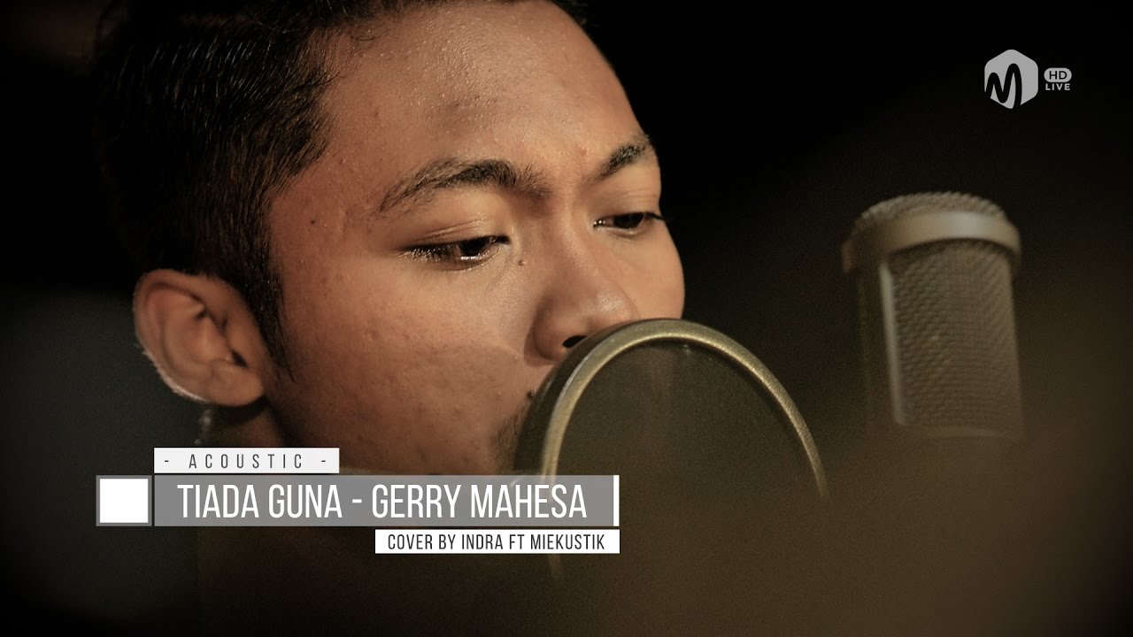 Acoustic Music | Tiada Guna - Gerry Mahesa Cover by Indra ft. Miekustik