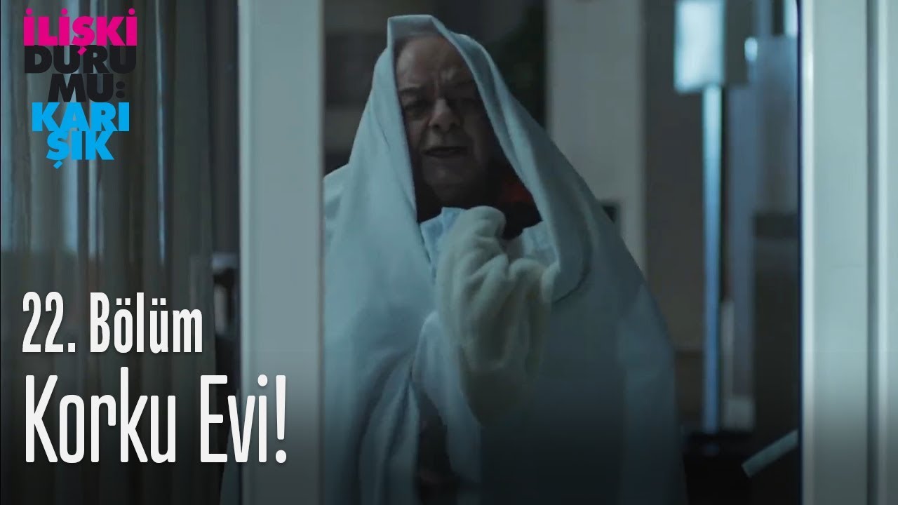 Korku evi! - İlişki Durumu Karışık 22. Bölüm