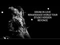 beyonce - drunk in love | renaissance world tour (studio version)