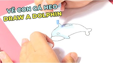 DẠY BÉ VẼ CON CÁ HEO - DRAW A DOLPHIN - BAHAKIDS TV