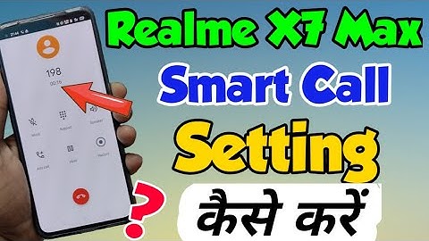 Realme X7 Max mein Smart Call Setting kaise Kare | How to Set Smart Call Setting in Realme X7 Max