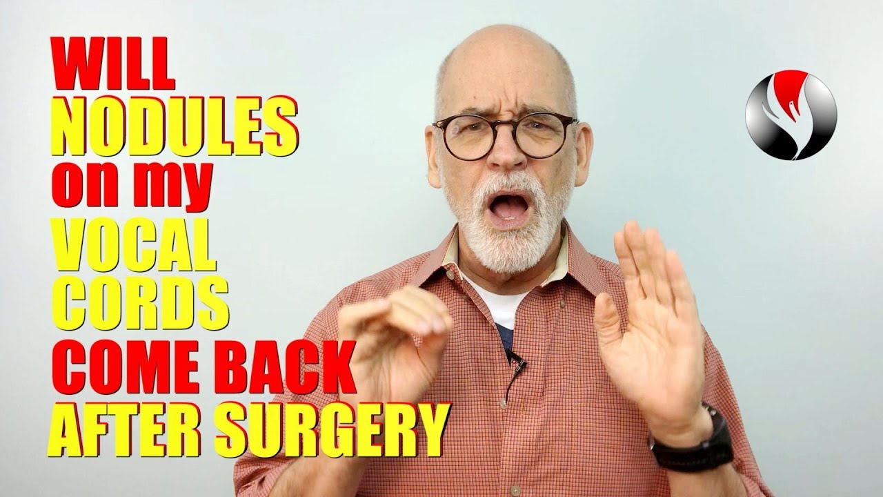 Will Nodules on My Vocal Cords Come Back After Surgery?
