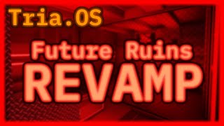 Future Ruins REVAMP || Dark Future (Tria.OS)