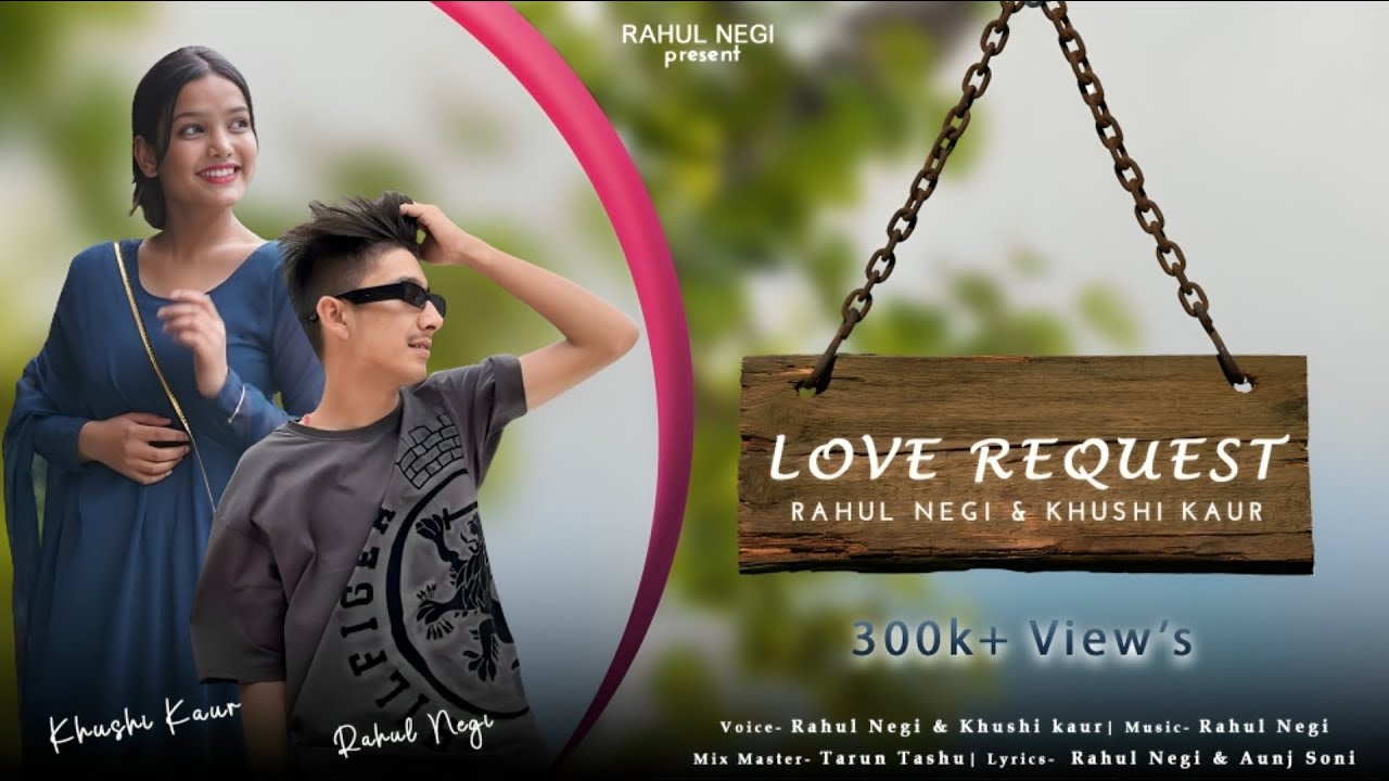 Love Request  Latest Pahari Song 2024  Khushi Kaur  Rahul Negi 