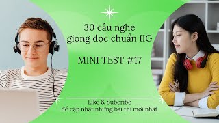 [TOEIC LISTENING] Mini test #17 (Giọng đọc chuẩn IIG)