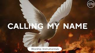 CALLING MY NAME (I AM A SOLDIER) / PROPHETIC INSTRUMENTAL WORSHIP / PROPHETIC CHANT / PRAYER MUSIC