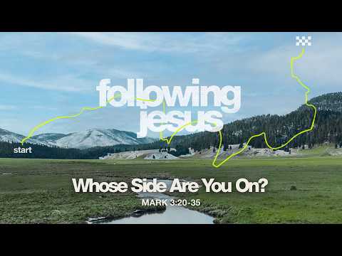 Saturday 6:30 PM Service: Whose Side Are You On? - Mark 3:20-35 - Nate Heitzig