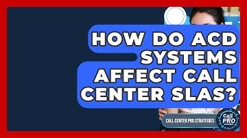 How Do ACD Systems Affect Call Center SLAs? - Call Center Pro Strategies
