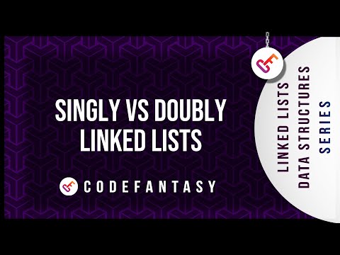 Singly VS Doubly Linked Lists | Linked Lists - Data Structures series