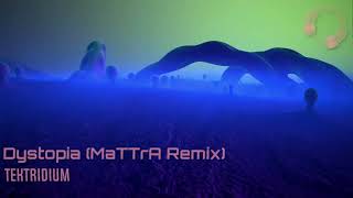 Tektridium- Dystopia (MaTTrA Remix)