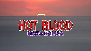 Moza Kaliza - Hot Blood Lyrics