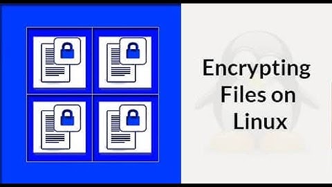 How to Encrypt Files on Linux