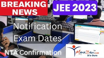 JEE Mains 2023 Exam Dates & Notification Release Date - NTA Official Confirmation