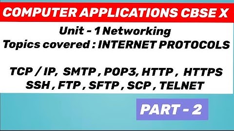 INTERNET PROTOCOLS : TCP IP , SMTP , POP3 , HTTP , HTTPS ,SSH , FTP ,SFTP ,SCP TELNET 