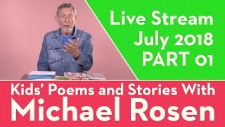 Live Stream - July 2018 - PART 1 - Kids’ Poems and Stories With Michael Rosen