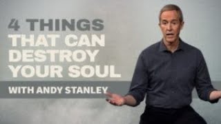 4 Things That Can Destroy Your Soul with Andy Stanley