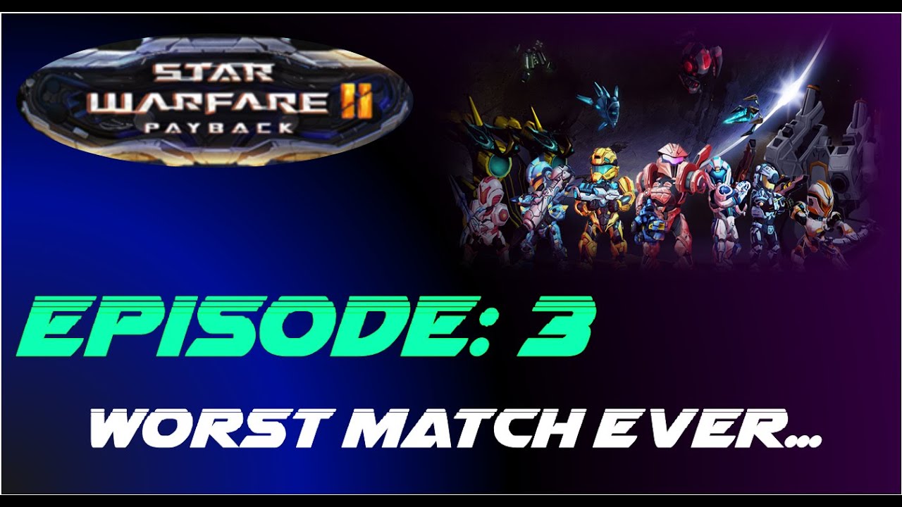 Starwarfare 2 ep.3: WORST MATCH EVER..