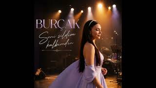 Seni̇ Si̇ldi̇m Kalbi̇mden - Burçak