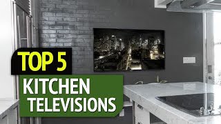 Top 5 Best Kitchen Televisions