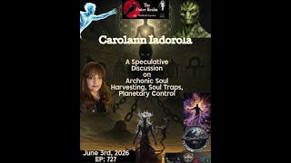The Outer Realm - Speculative Talk About Soul Harvesting, Traps,Planetary Control-Carolann Iadorola