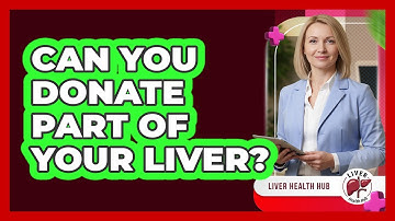 Can You Donate Part Of Your Liver?