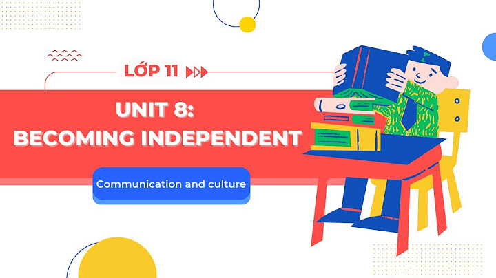 Bài tập unit 8 sách lớp 11 thí điểm năm 2024