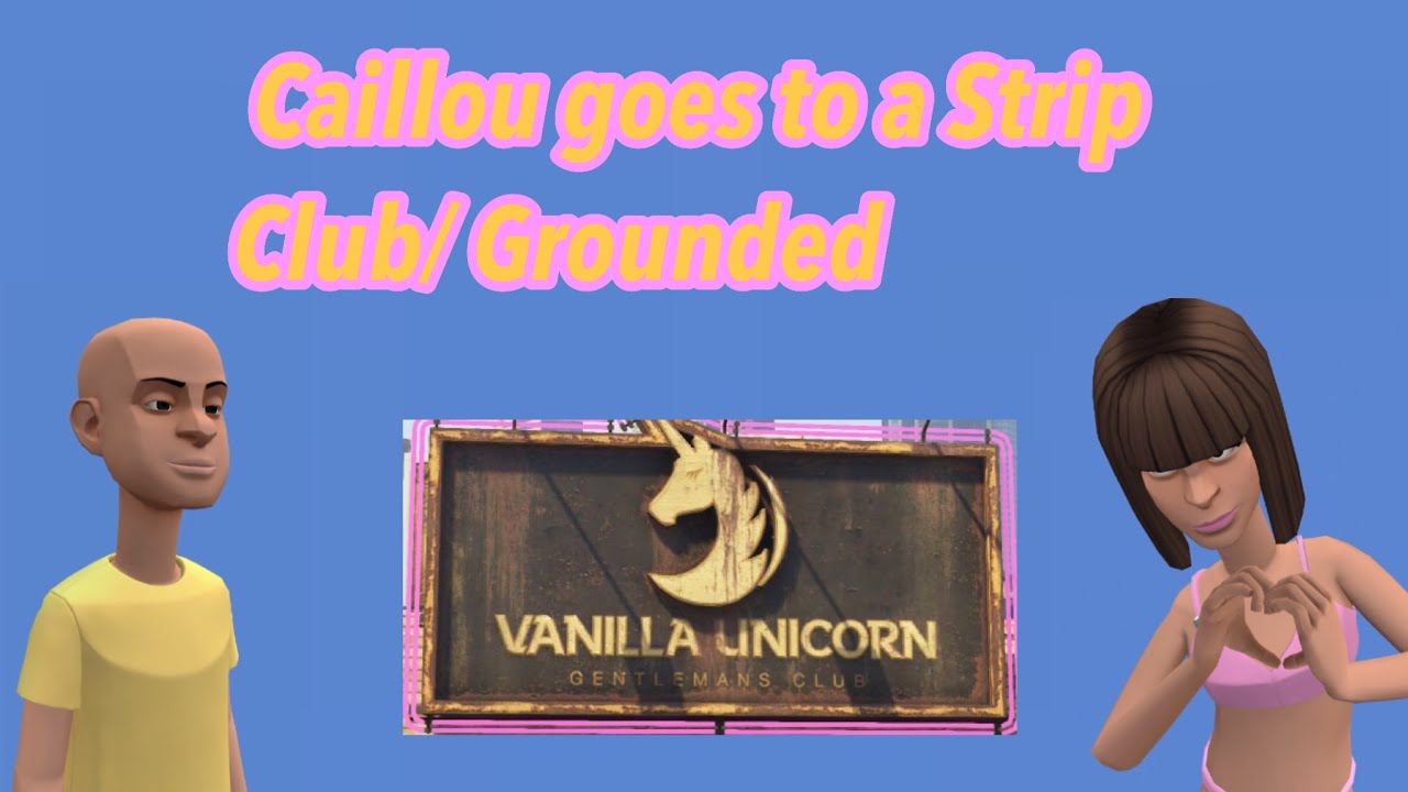 Caillou goes to Strip Club/ Grounded