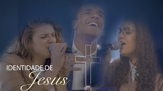 Miniatura del video "IDENTIDADE DE JESUS - Jéssica | JV | Alice | Gabriel"