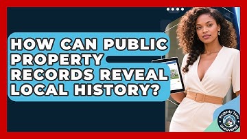 How Can Public Property Records Reveal Local History? - Property Taxes Uncovered