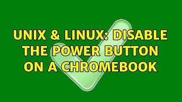 Unix & Linux: Disable the Power button on a Chromebook (2 Solutions!!)