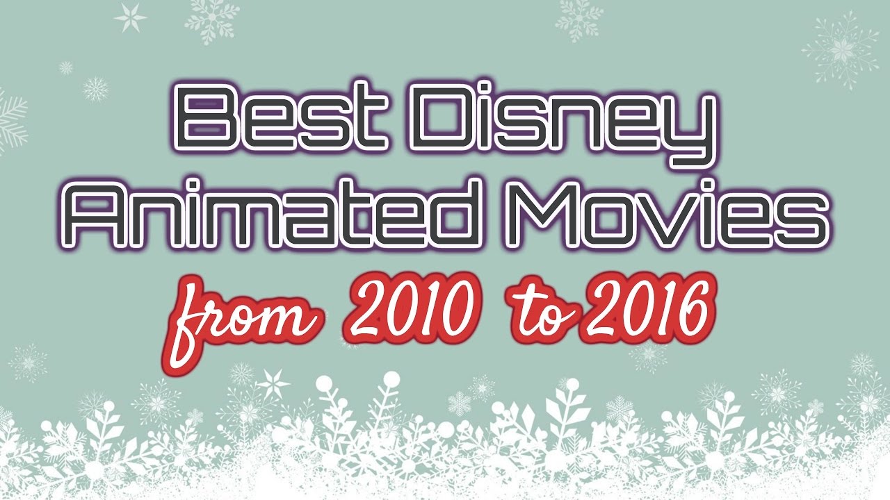 Top 7 Best Disney Animated Movies (from 2010 to 2016) - YouTube