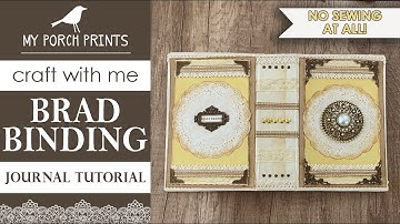 BRAD BINDING JOURNAL TUTORIAL 🌻| NO-SEWING! | My Porch Prints Junk Journal Ideas