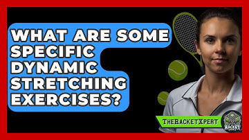What Are Some Specific Dynamic Stretching Exercises? - The Racket Xpert
