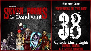 Ep. 38: “Dinner, Drinks, & A Little Shopping” | 7 Dooms 4 Sandpoint | Ch. 4: Footprints on the Roof