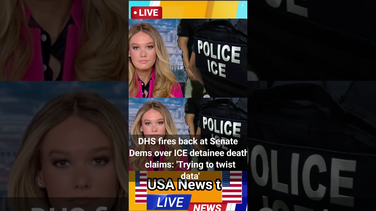 DHS fires back at Senate Dems over ICE detainee death claims: 'Trying to 