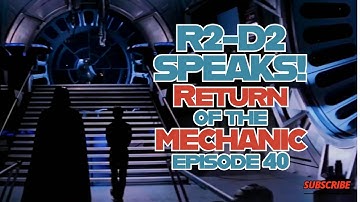 R2-D2 SPEAKS! Return of the Mechanic #40