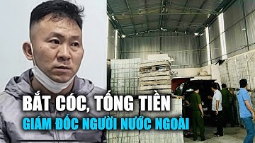 Bắt nghi phạm bắt cóc giám đốc người nước ngoài tống tiền ở Bình Dương