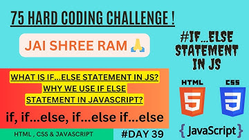 WHAT IS IF...ELSE STATEMENT IN JS ? DAY 39 - 75 HARD CODING CHALLENGE.