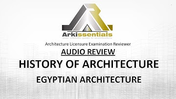 Architecture Licensure Exam AUDIO Reviewer: HISTORY OF ARCHITECTURE - EGYPTIAN ARCHITECTURE