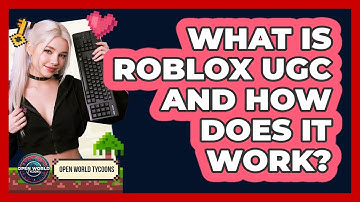 What Is Roblox UGC And How Does It Work? - Open World Tycoons