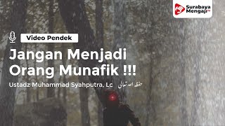 Jangan Menjadi Orang Munafik! - Ustadz Muhammad Syahputra, Lc