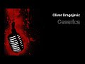 Oliver Dragojevic-Cesarica (instrumental obrada)