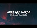 What Are Words ~ chris medina cover (Alex Kvarnestig) | (Lirik)