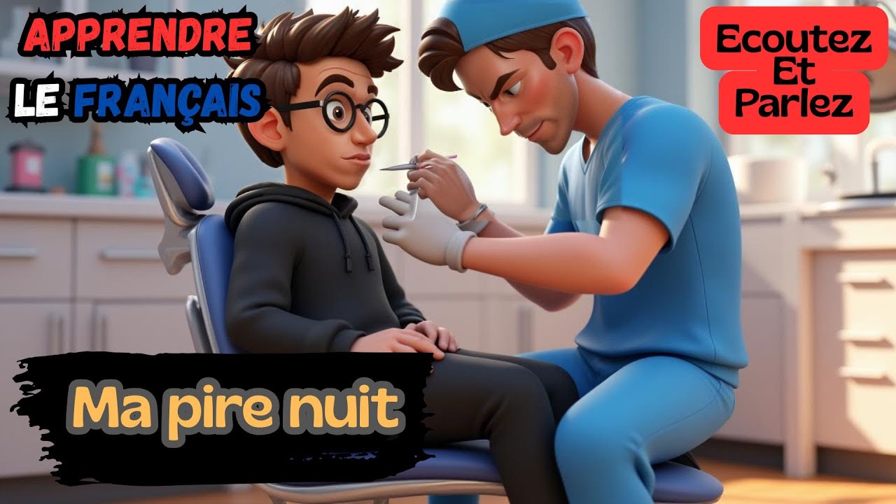 Ma pire nuit : une rage de dent |Apprenez le français du Quotidien etpratiquez l'expression orale