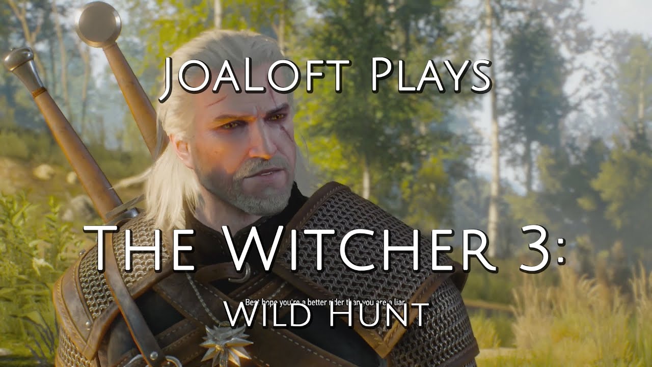 JoaLoft Plays - The Witcher 3: Wild Hunt