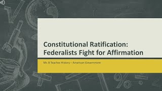 Constitutional Ratification: Federalist Fight for Affirmation