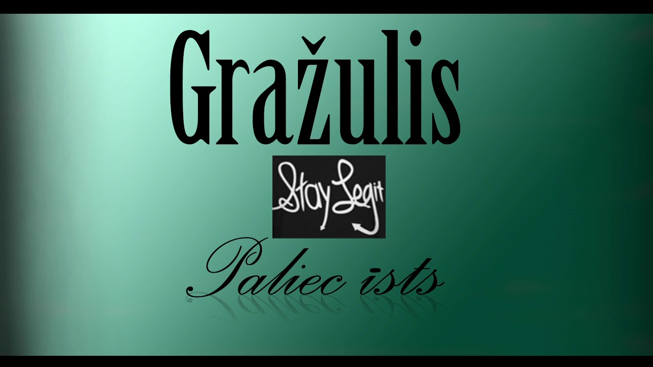 Gražulis - Paliec īsts