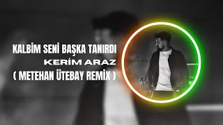 Kerim Araz - Kalbim Seni Başka Tanırdı ( Metehan Ütebay Remix ) Başka Bir Adamla Aşk'a Sarıldın... Resimi